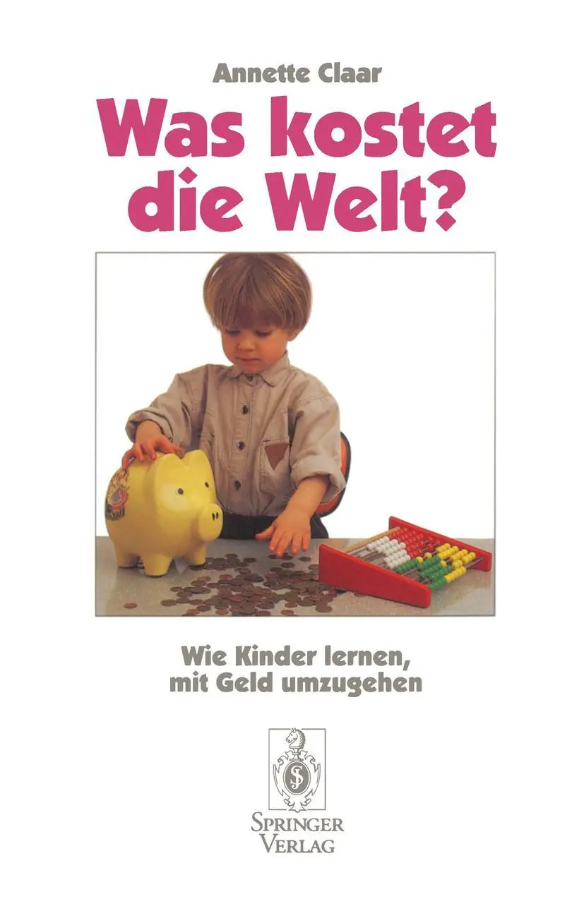 Cover: 9783540592280 | Was kostet die Welt? | Wie Kinder lernen, mit Geld umzugehen | Claar
