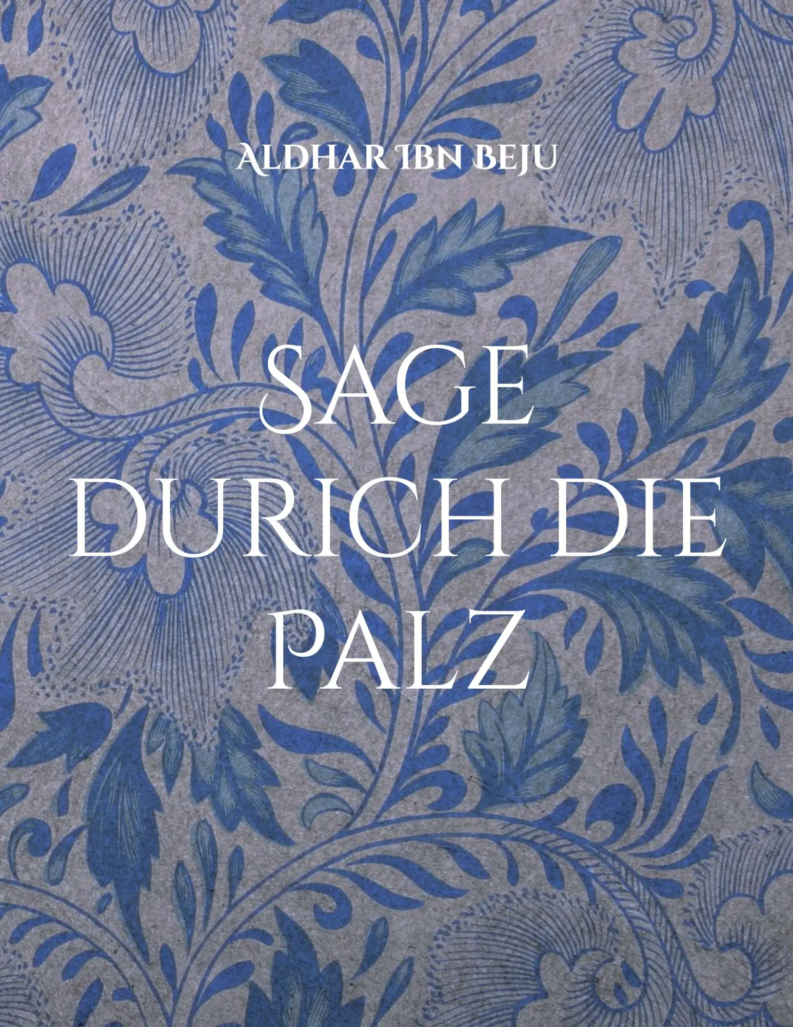 Cover: 9783696712280 | Sage durich die Palz | Reisberichte unn Gedanke | Aldhar Ibn Beju