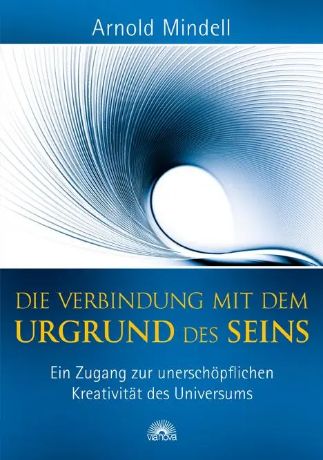 Cover: 9783866162280 | Die Verbindung mit dem Urgrund des Seins | Arnold Mindell | Buch