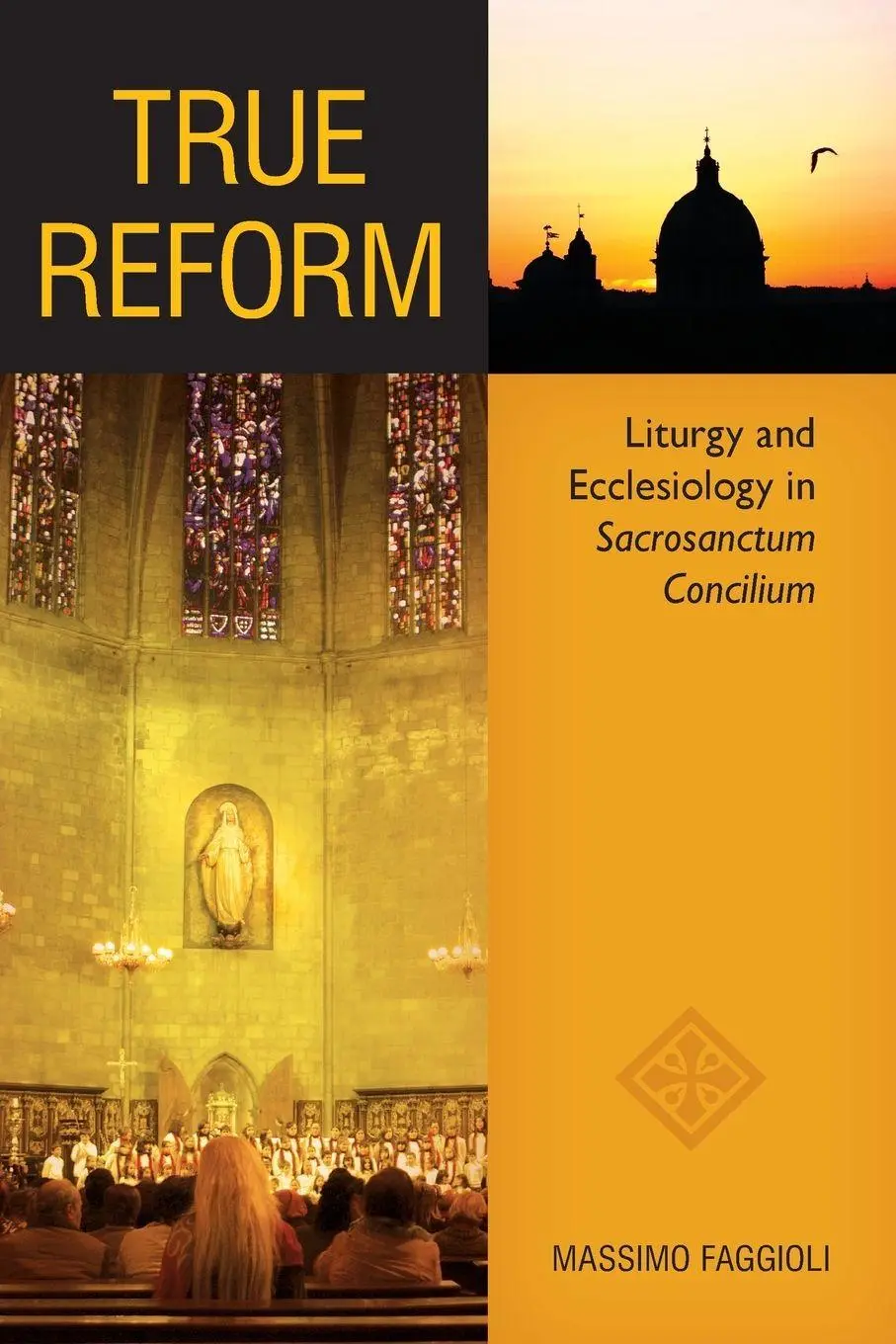 Cover: 9780814662380 | True Reform | Liturgy and Ecclesiology in Sacrosanctum Concilium