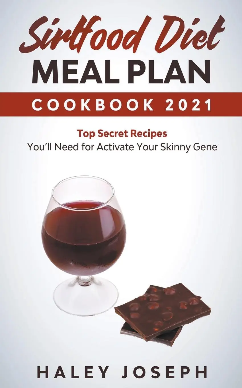 Cover: 9781393962380 | Sirtfood Diet Meal Plan Cookbook 2021 Top Secret Recipes You'll...
