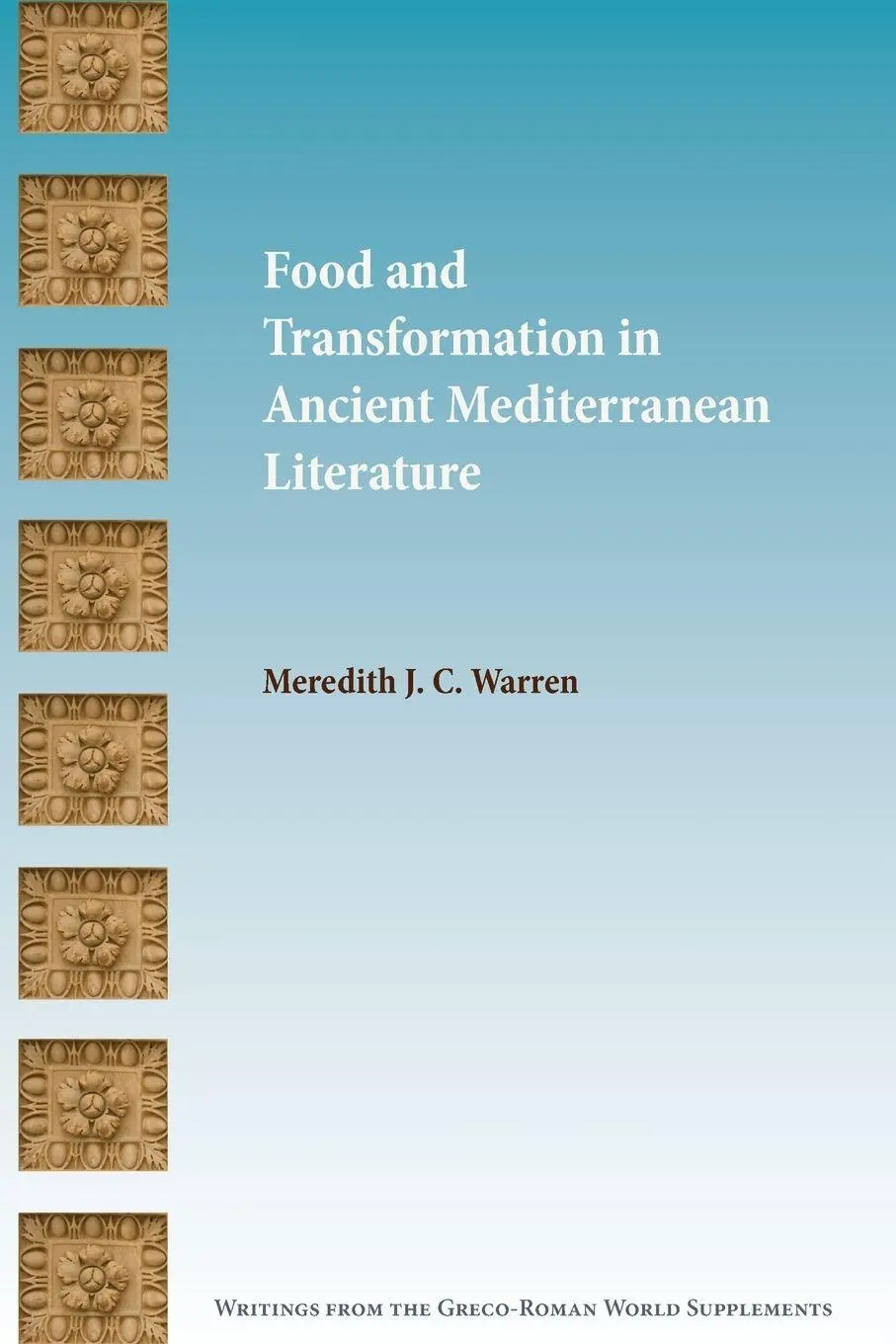 Cover: 9781628372380 | Food and Transformation in Ancient Mediterranean Literature | Warren