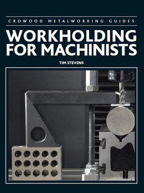 Cover: 9781785002380 | Workholding for Machinists | Tim Stevens | Buch | Englisch | 2017