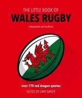 Cover: 9781787392380 | The Little Book of Wales Rugby | Over 170 Red Dragon quotes | Baker