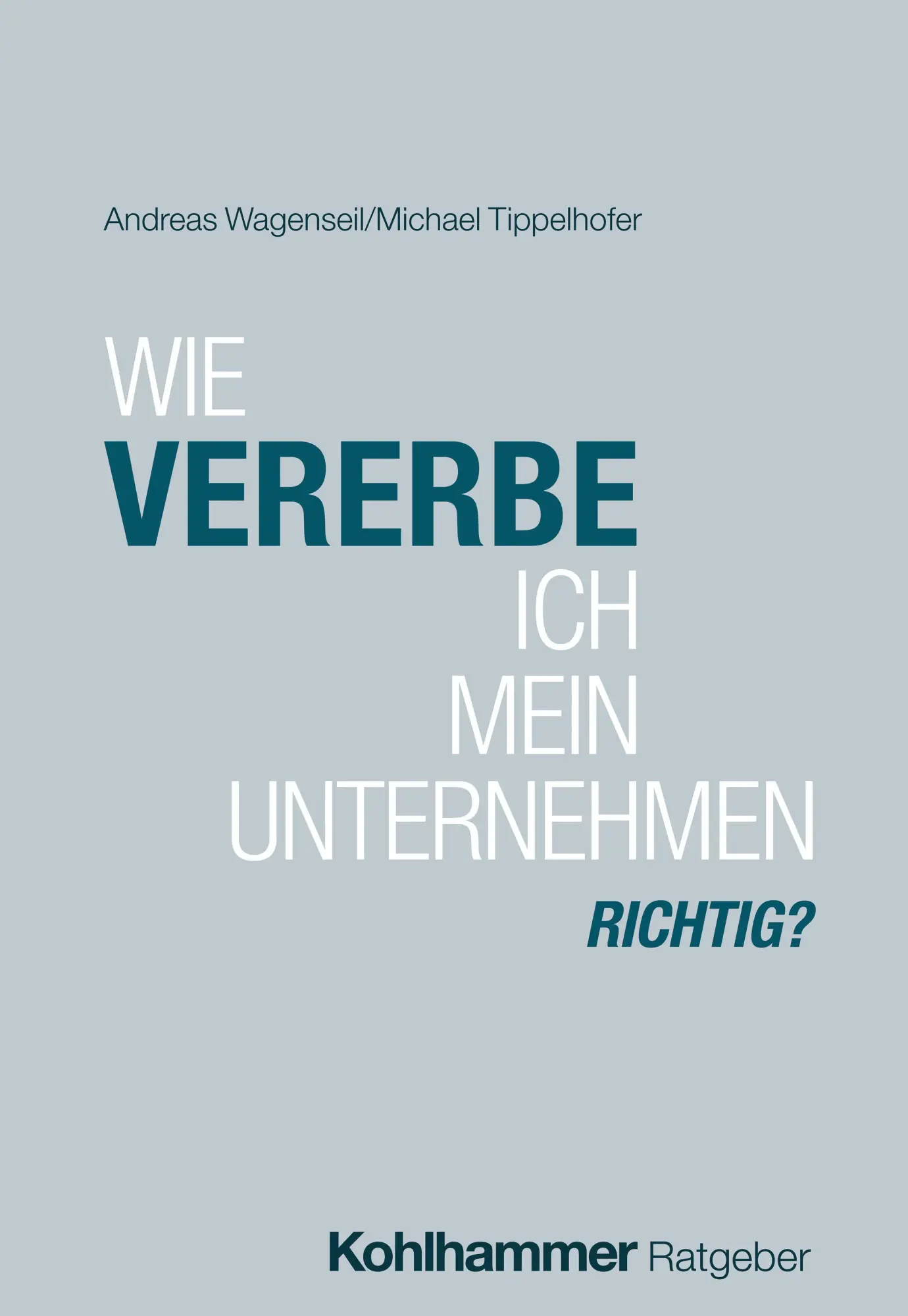 Cover: 9783170462380 | Wie vererbe ich mein Unternehmen richtig? | Andreas Wagenseil (u. a.)