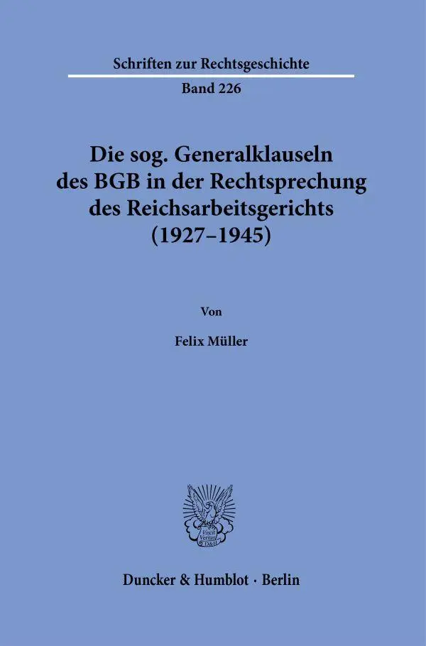 Die sog. Generalklauseln des BGB in der Rechtsprechung des Reichsarbeitsgerichts (1927-1945)
