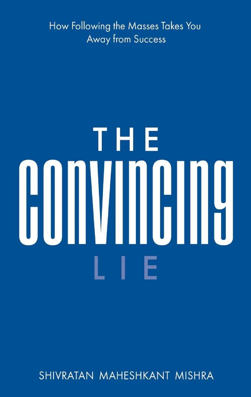 Cover: 9789360702380 | The Convincing Lie How Following the Masses Takes you Away From...