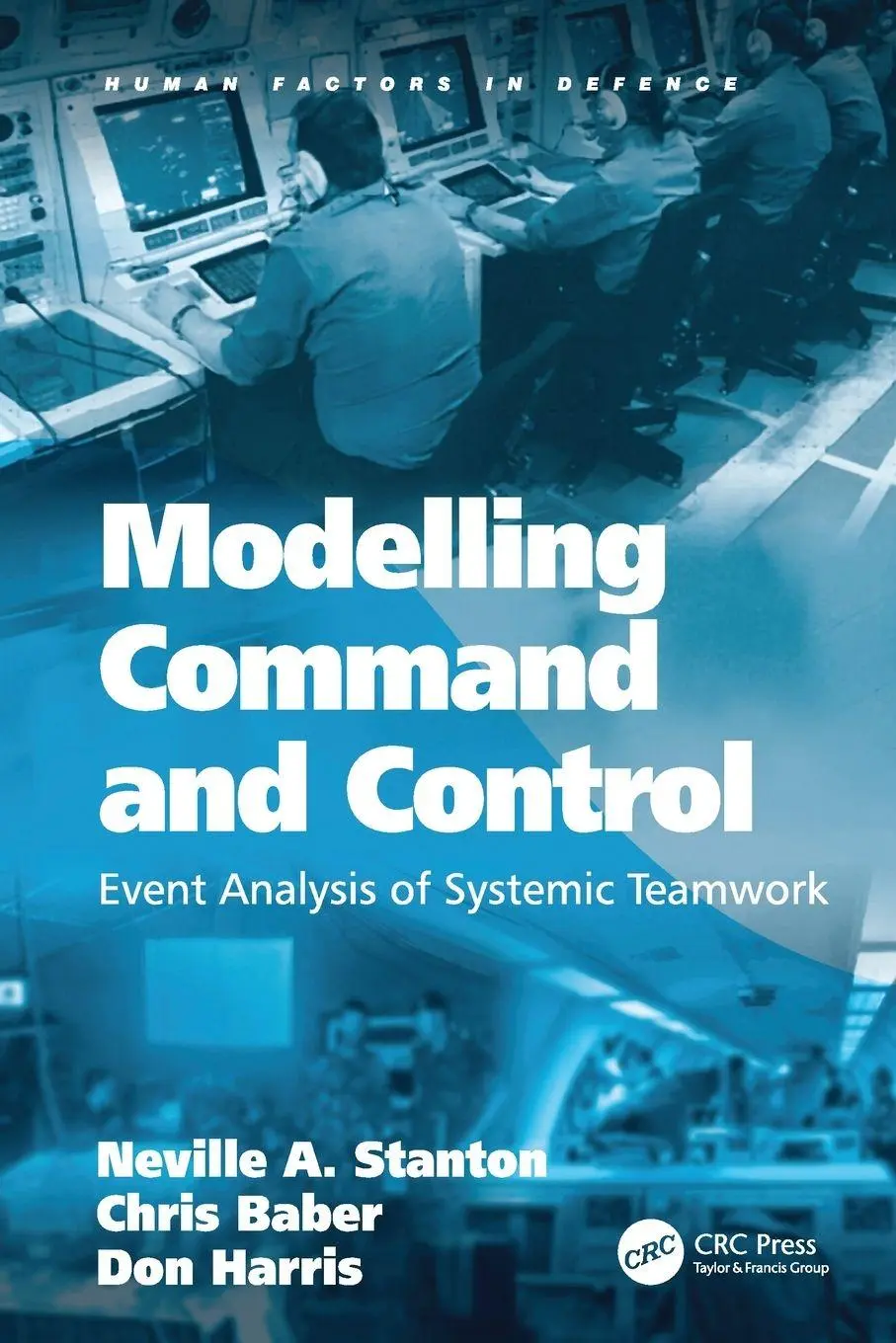 Cover: 9781138072480 | Modelling Command and Control | Event Analysis of Systemic Teamwork