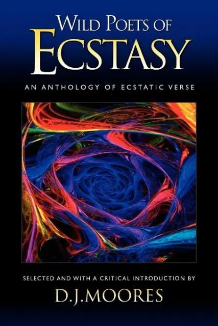 Cover: 9781577332480 | Wild Poets of Ecstasy | An Anthology of Ecstatic Verse | D. J. Moores