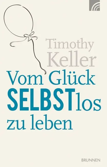 Cover: 9783765542480 | Vom Glück selbstlos zu leben | Timothy Keller | Buch | 48 S. | Deutsch