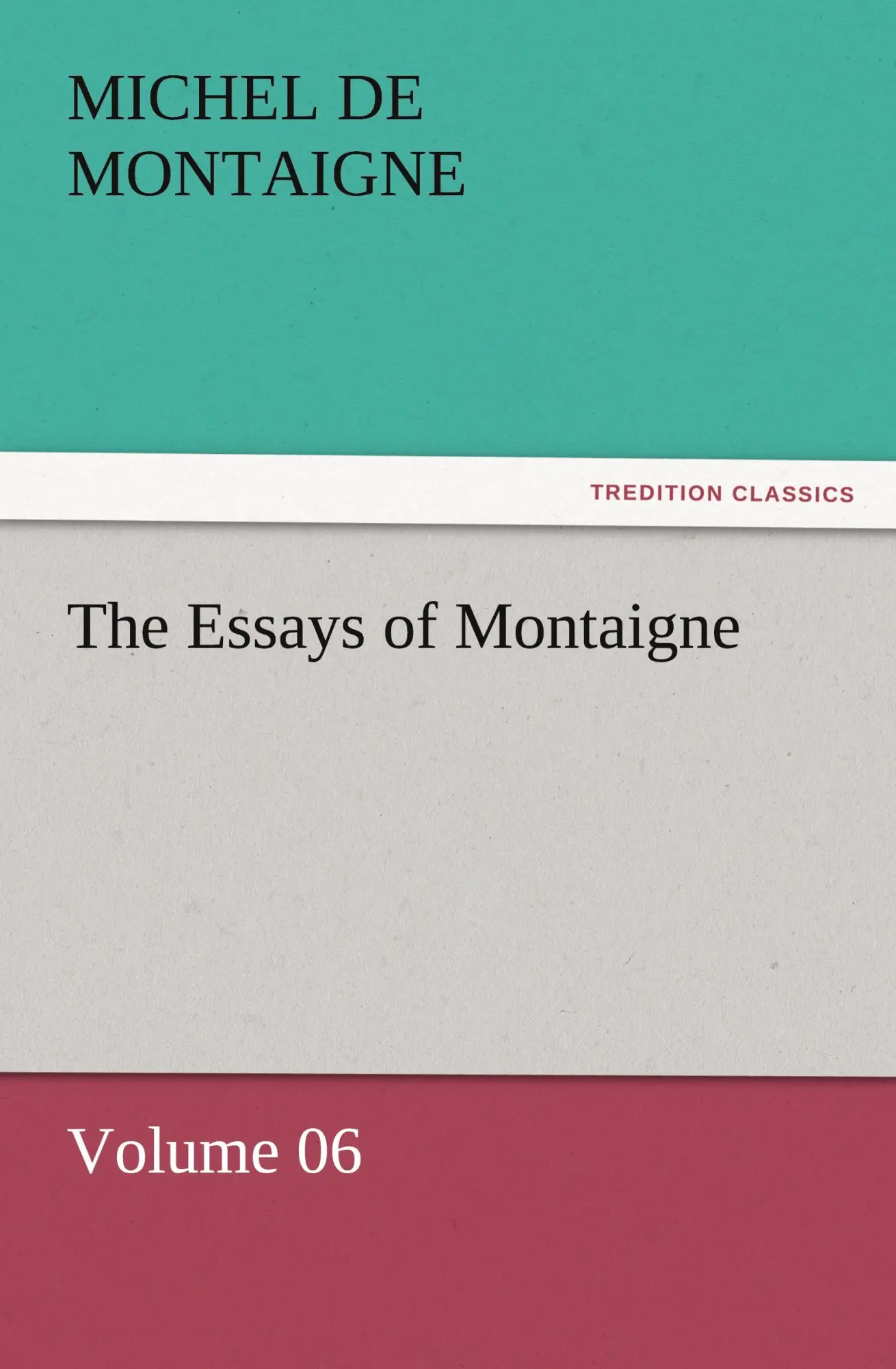 Cover: 9783842452480 | The Essays of Montaigne - Volume 06 | Michel De Montaigne | Buch