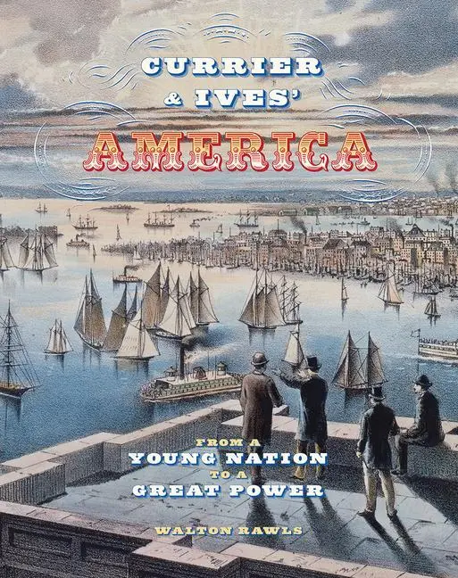 Cover: 9780789212580 | Currier &amp; Ives' America | From a Young Nation to a Great Power | Rawls