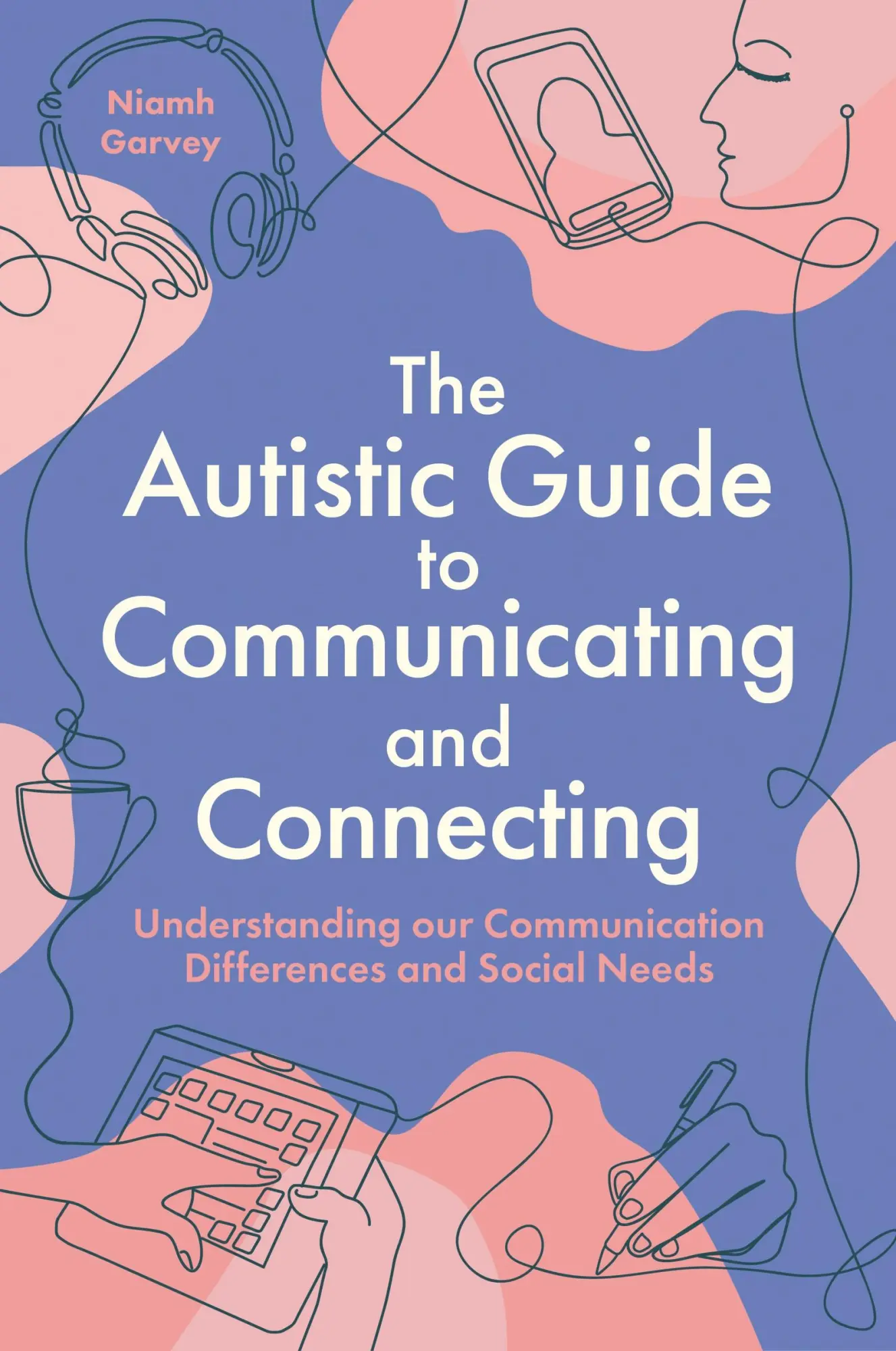 Cover: 9781805012580 | The Autistic Guide to Communicating and Connecting | Niamh Garvey