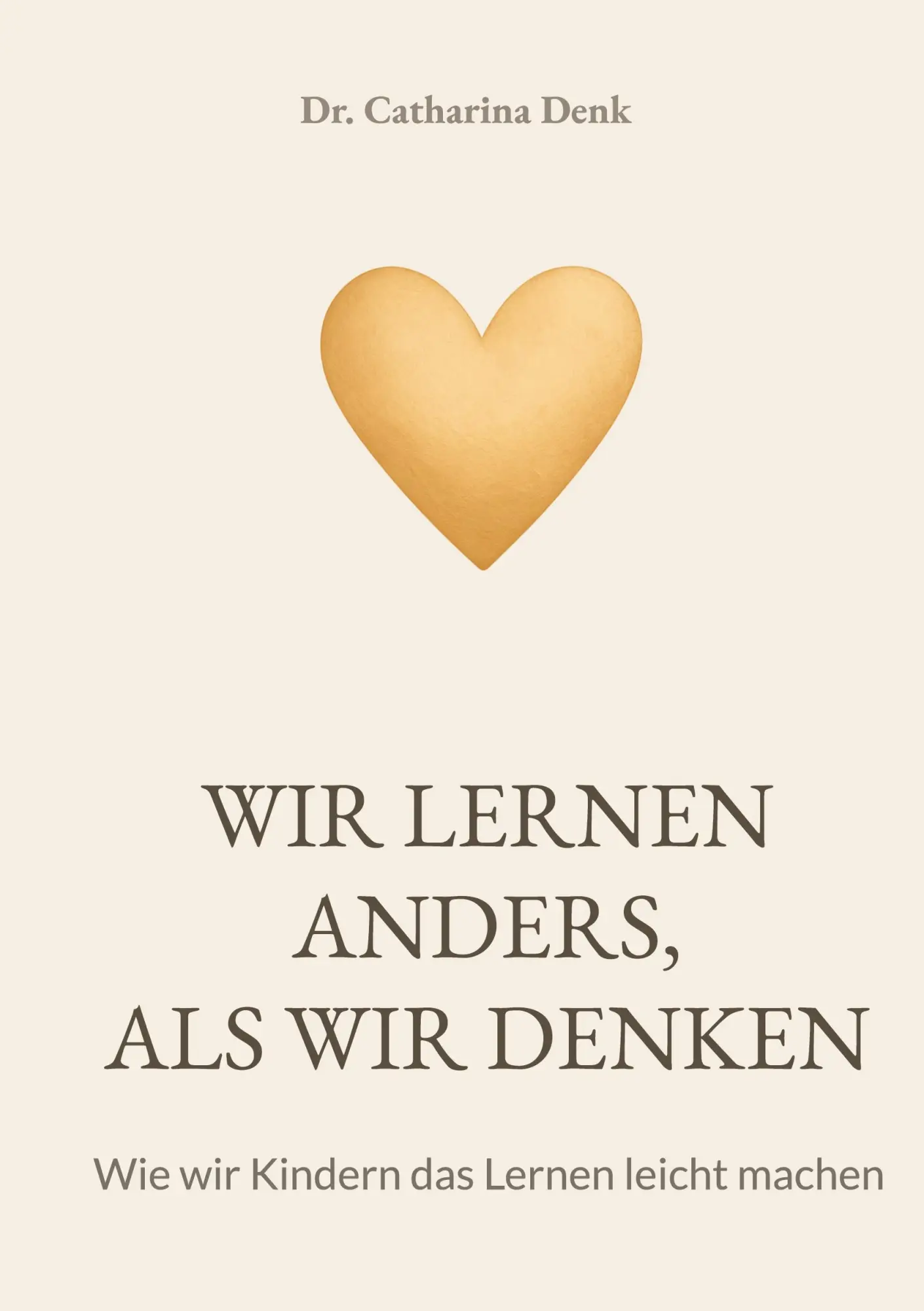 Cover: 9783695172580 | Wir lernen anders, als wir denken | Catharina Denk | Taschenbuch