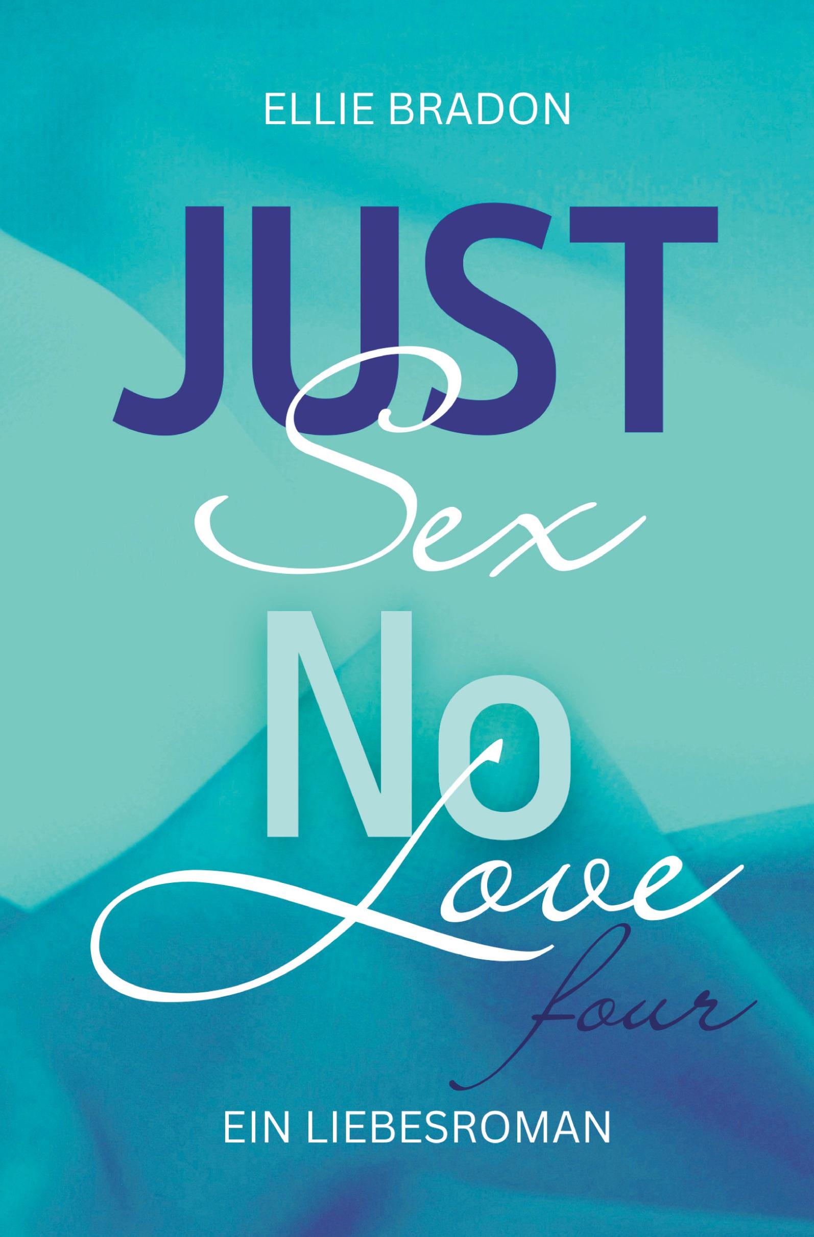 Cover: 9783759212580 | JUST SEX NO LOVE 4 | Ein Liebesroman | Ellie Bradon | Taschenbuch
