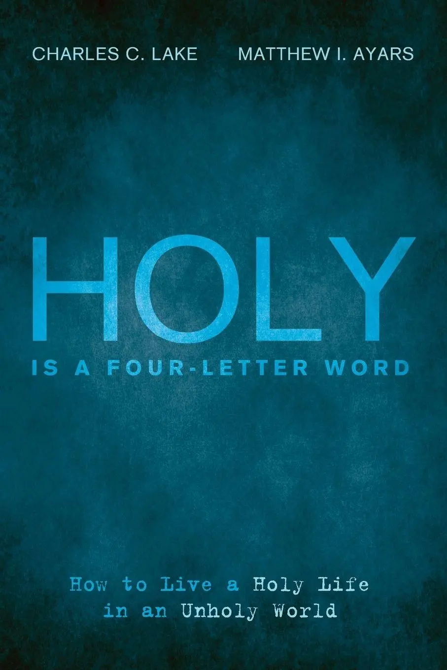 Cover: 9781498282680 | Holy Is a Four-Letter Word | Charles C. Lake (u. a.) | Taschenbuch