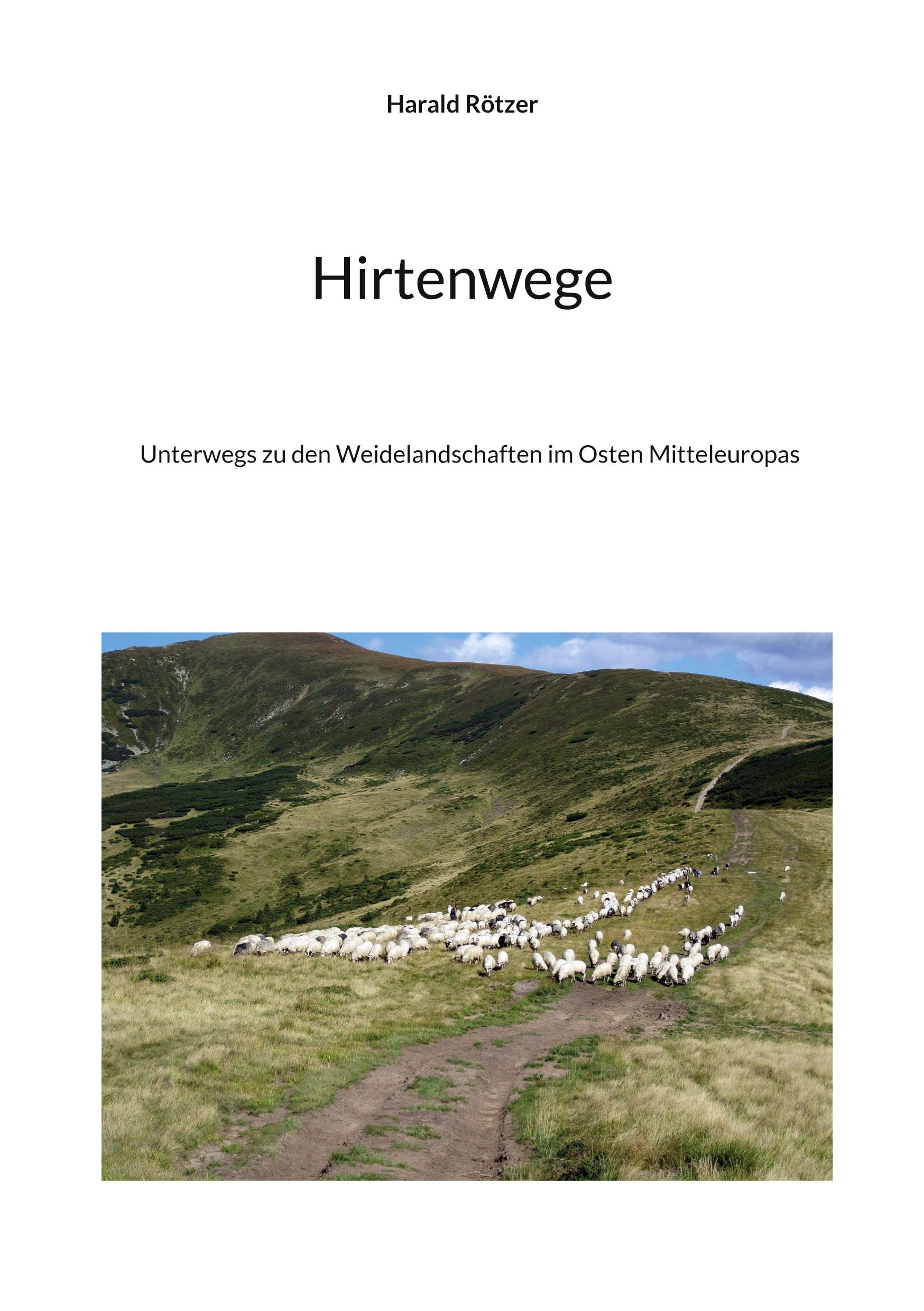 Cover: 9783755792680 | Hirtenwege | Unterwegs zu den Weidelandschaften im Osten Mitteleuropas