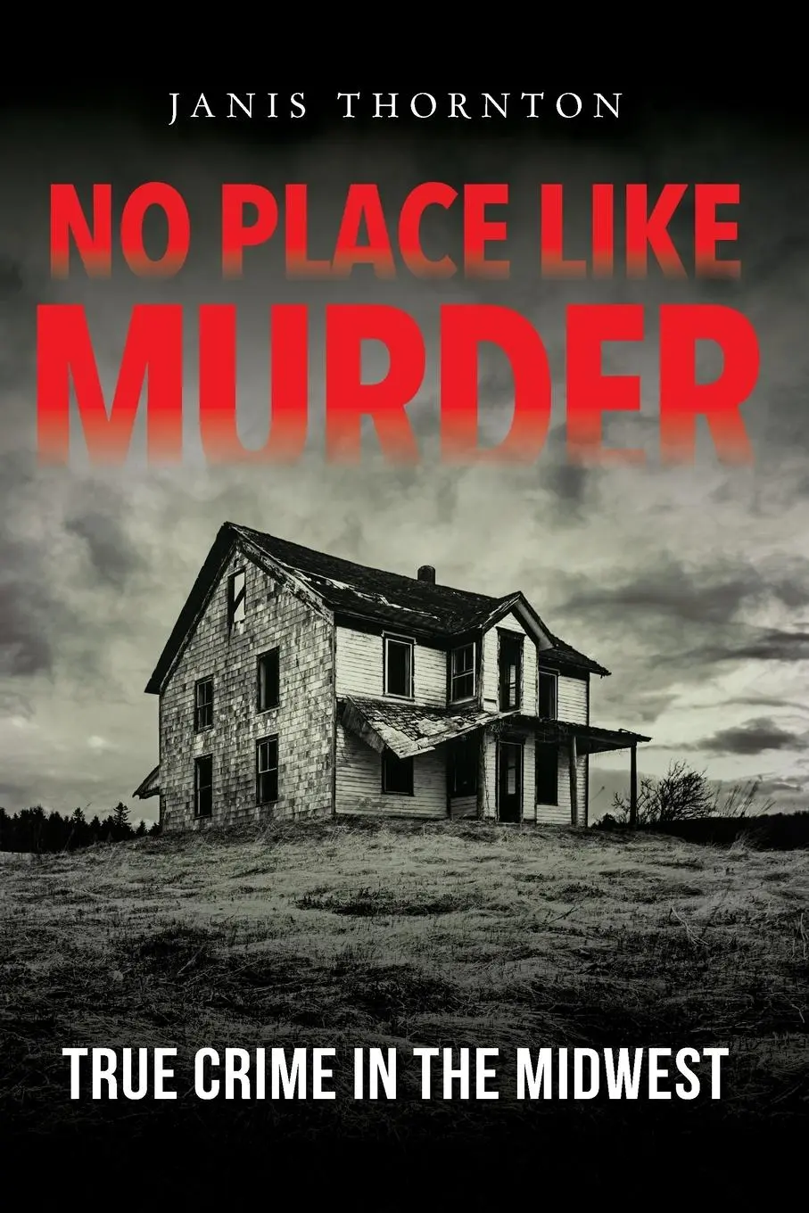 Cover: 9780253052780 | No Place Like Murder | True Crime in the Midwest | Janis Thornton