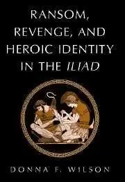 Cover: 9780521032780 | Ransom, Revenge, and Heroic Identity in the Iliad | Wilson (u. a.)