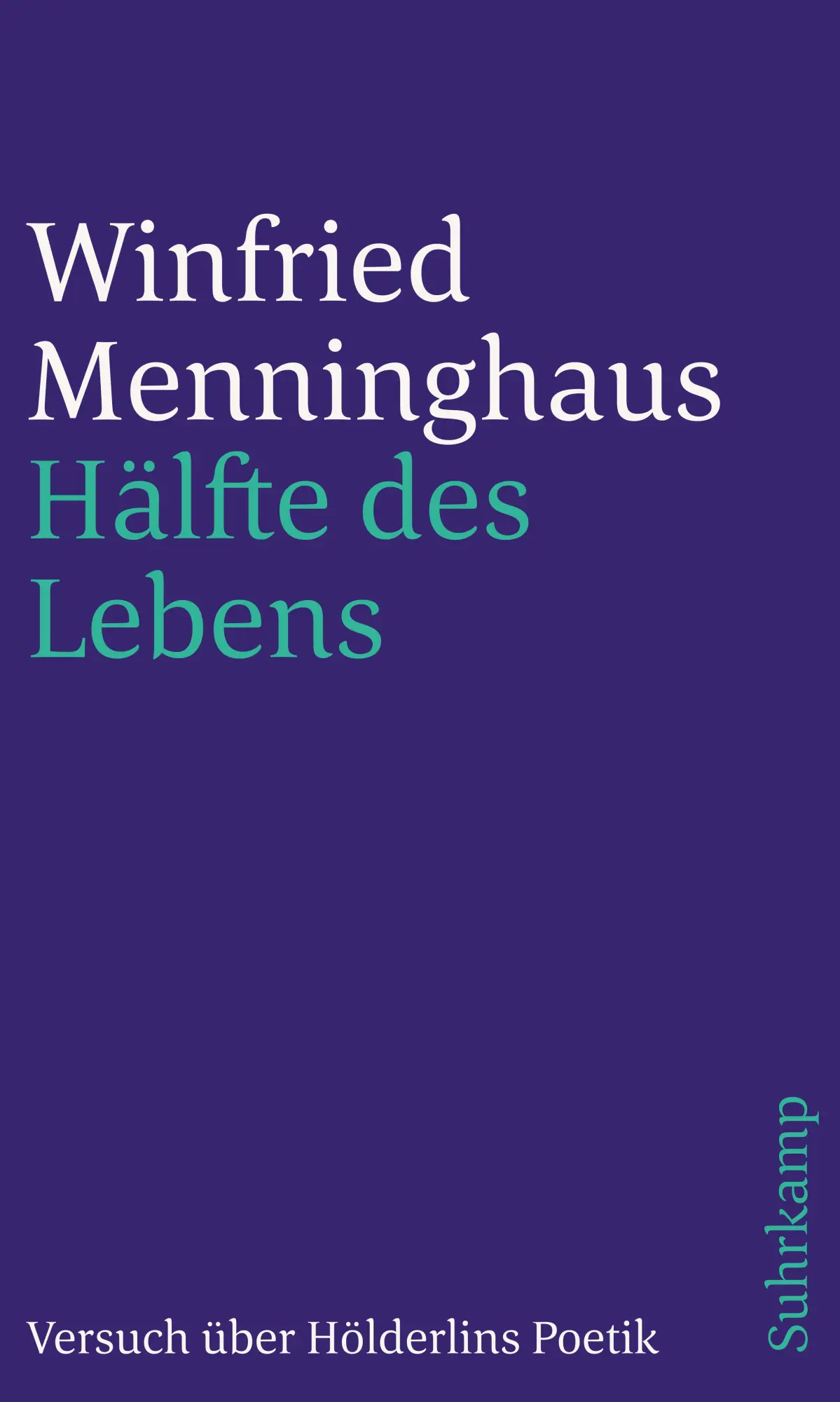 Cover: 9783518242780 | Hälfte des Lebens | Versuch über Hölderlins Poetik | Menninghaus