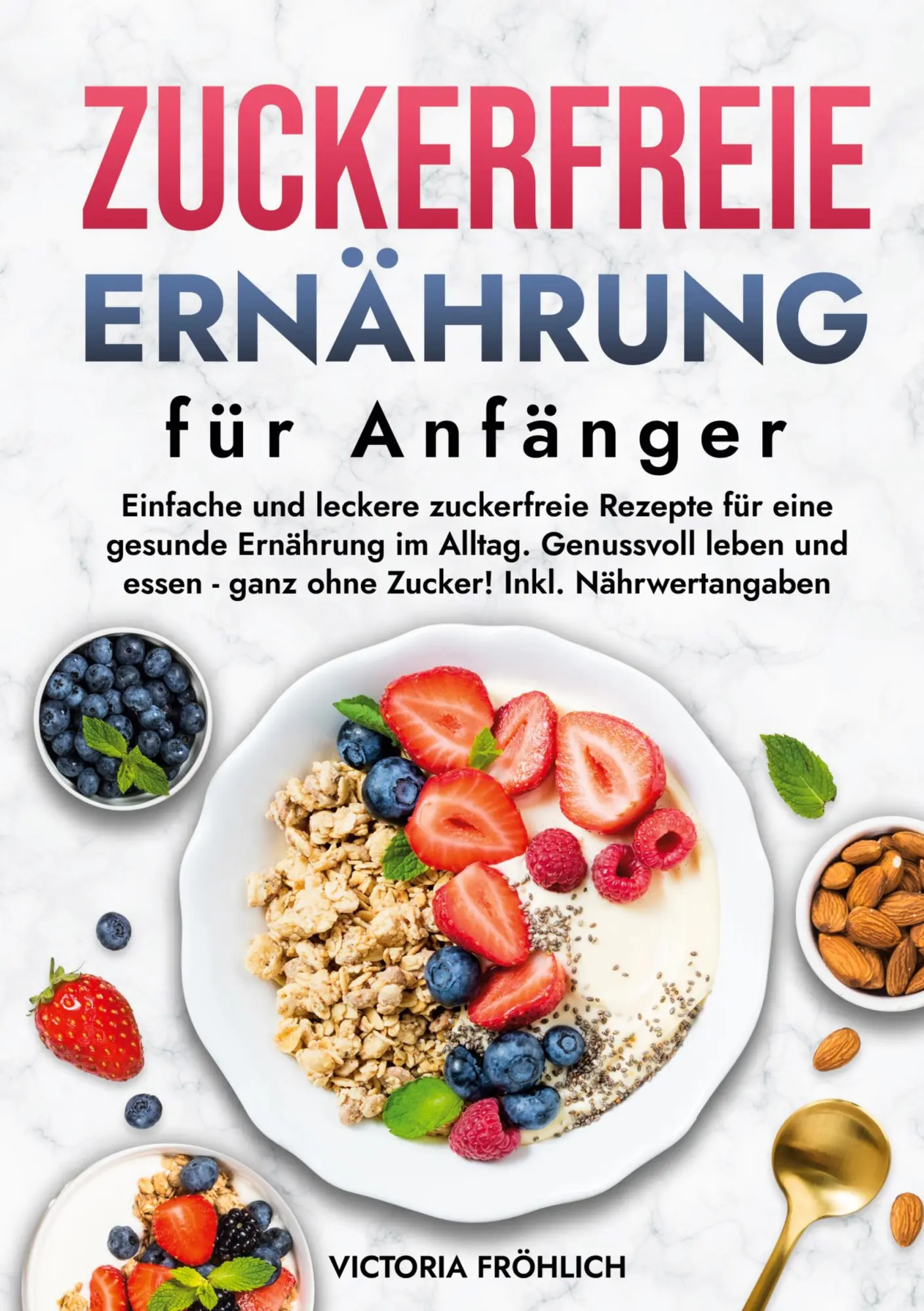Cover: 9783759292780 | Zuckerfreie Ernährung für Anfänger | Victoria Fröhlich | Buch | 184 S.