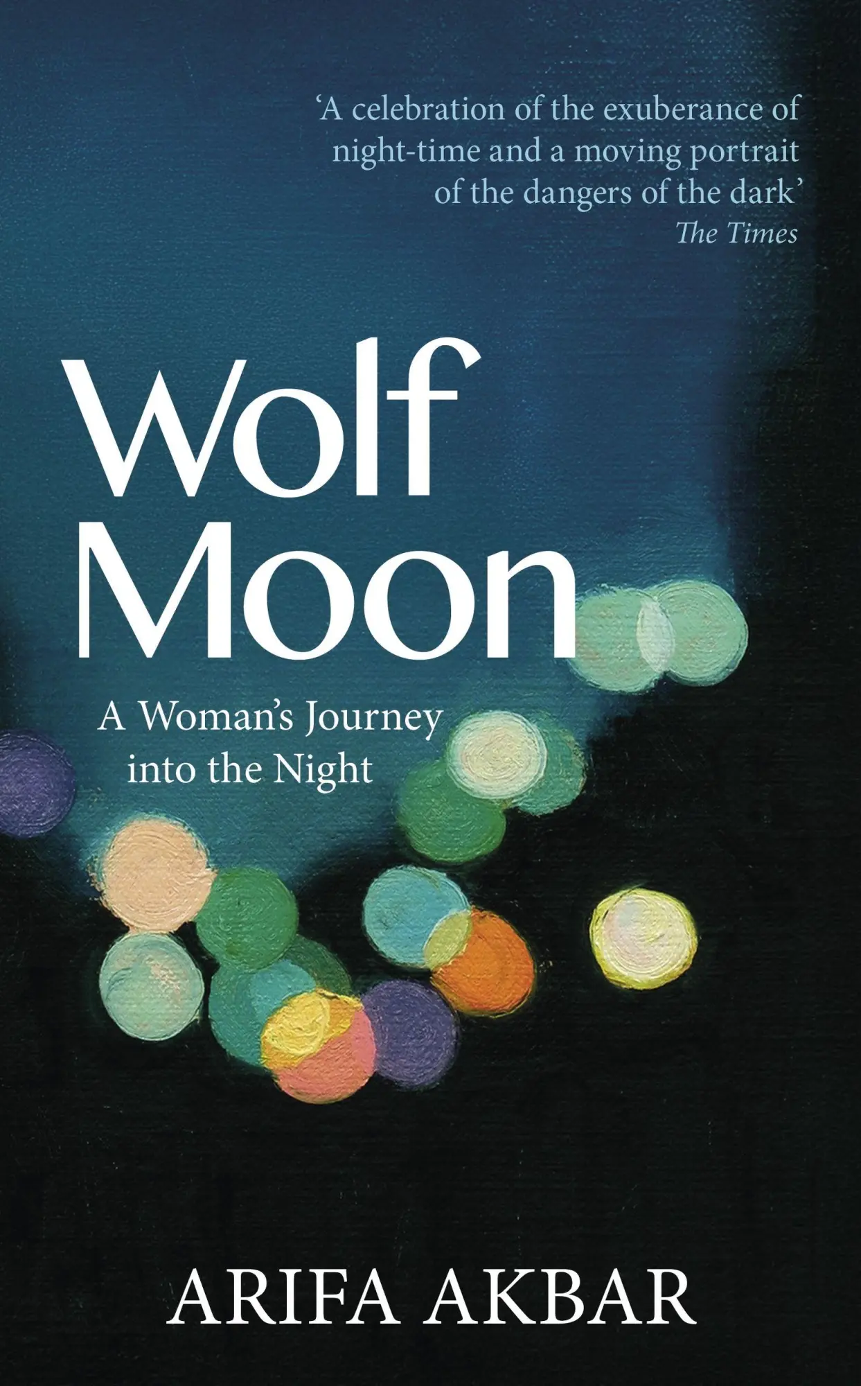 Cover: 9781399712880 | Wolf Moon | A Woman's Journey into the Night | Arifa Akbar | Buch