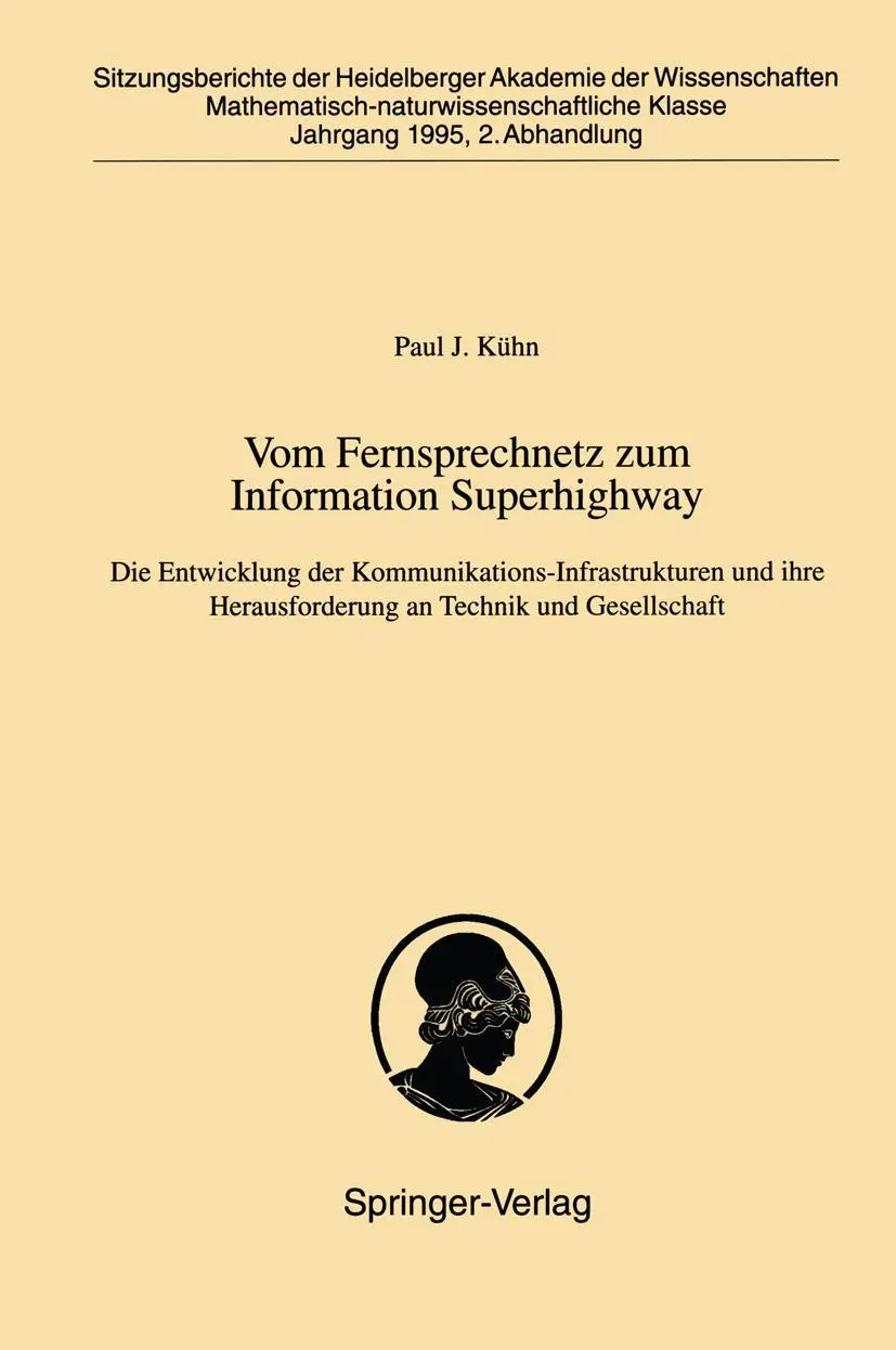 Vom Fernsprechnetz zum Information Superhighway: Die Entwicklung der Kommunikations-Infrastrukturen und ihre Herausforderung an Technik und ... Wissenschaften / Sitzungsber.Heidelberg 95)