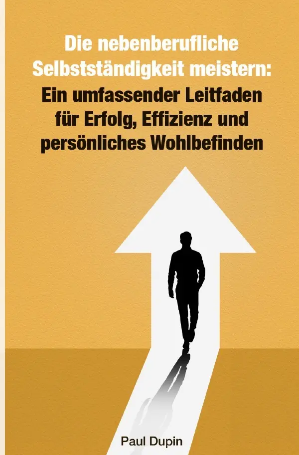 Cover: 9783758432880 | Die nebenberufliche Selbstständigkeit meistern: | Paul Dupin | Buch