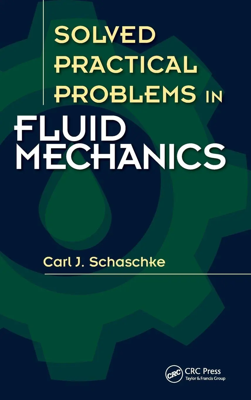 Cover: 9781482242980 | Solved Practical Problems in Fluid Mechanics | Carl J. Schaschke