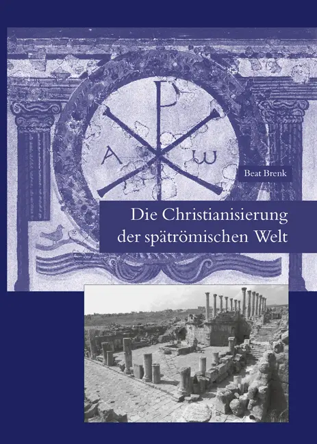 Cover: 9783895003080 | Die Christianisierung der spätrömischen Welt | Beat Brenk | Buch