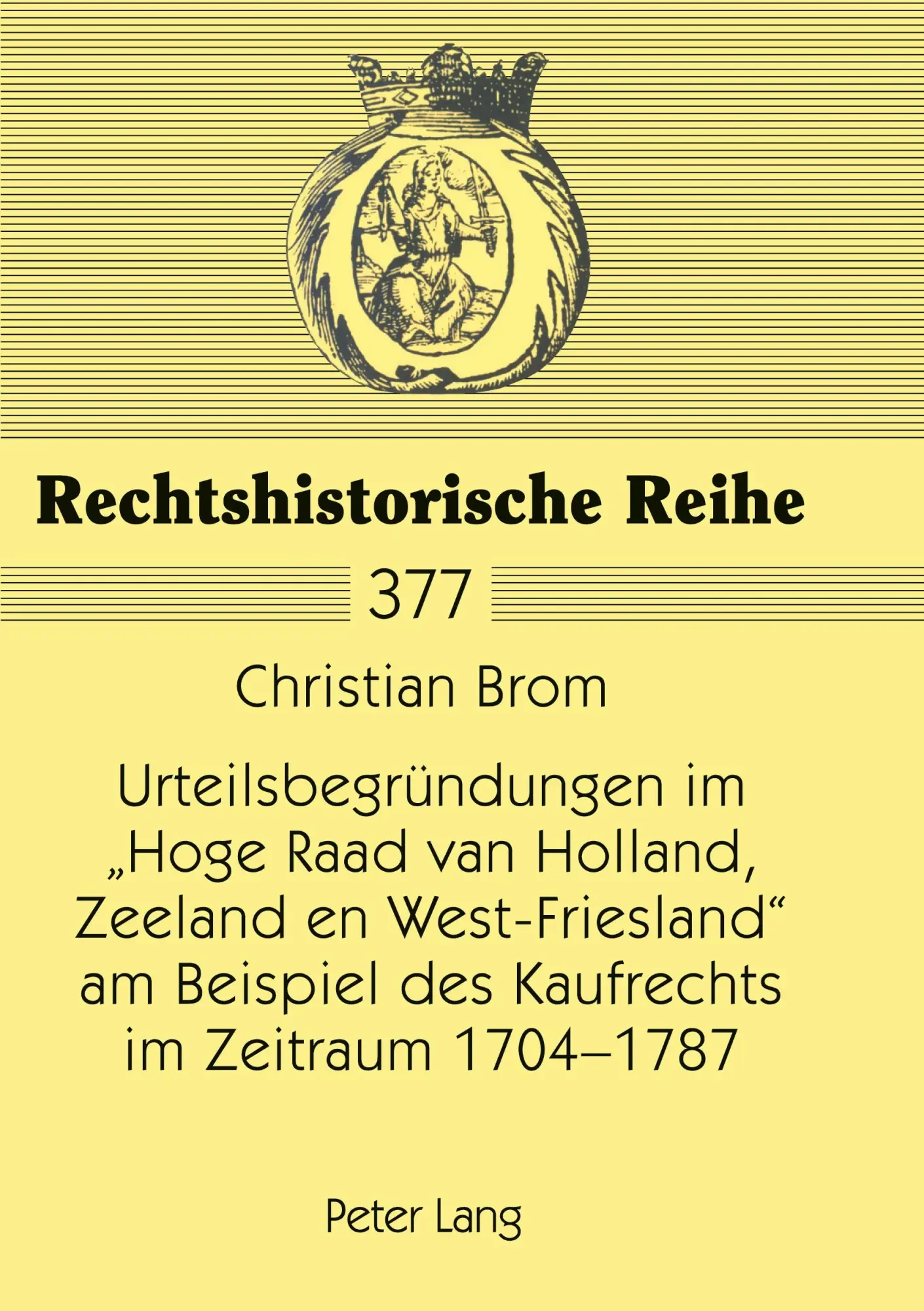 Urteilsbegründungen im Hoge Raad van Holland Zeeland en West-Friesland am Beispiel des Kaufrechts im Zeitraum 1704-1787 - Christian Brom Kartoniert (TB)