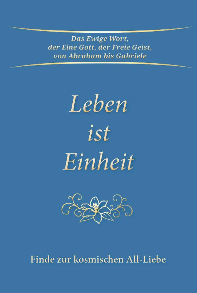 Cover: 9783964463180 | Leben ist Einheit | Finde zur kosmischen All-Liebe | Gabriele | Buch