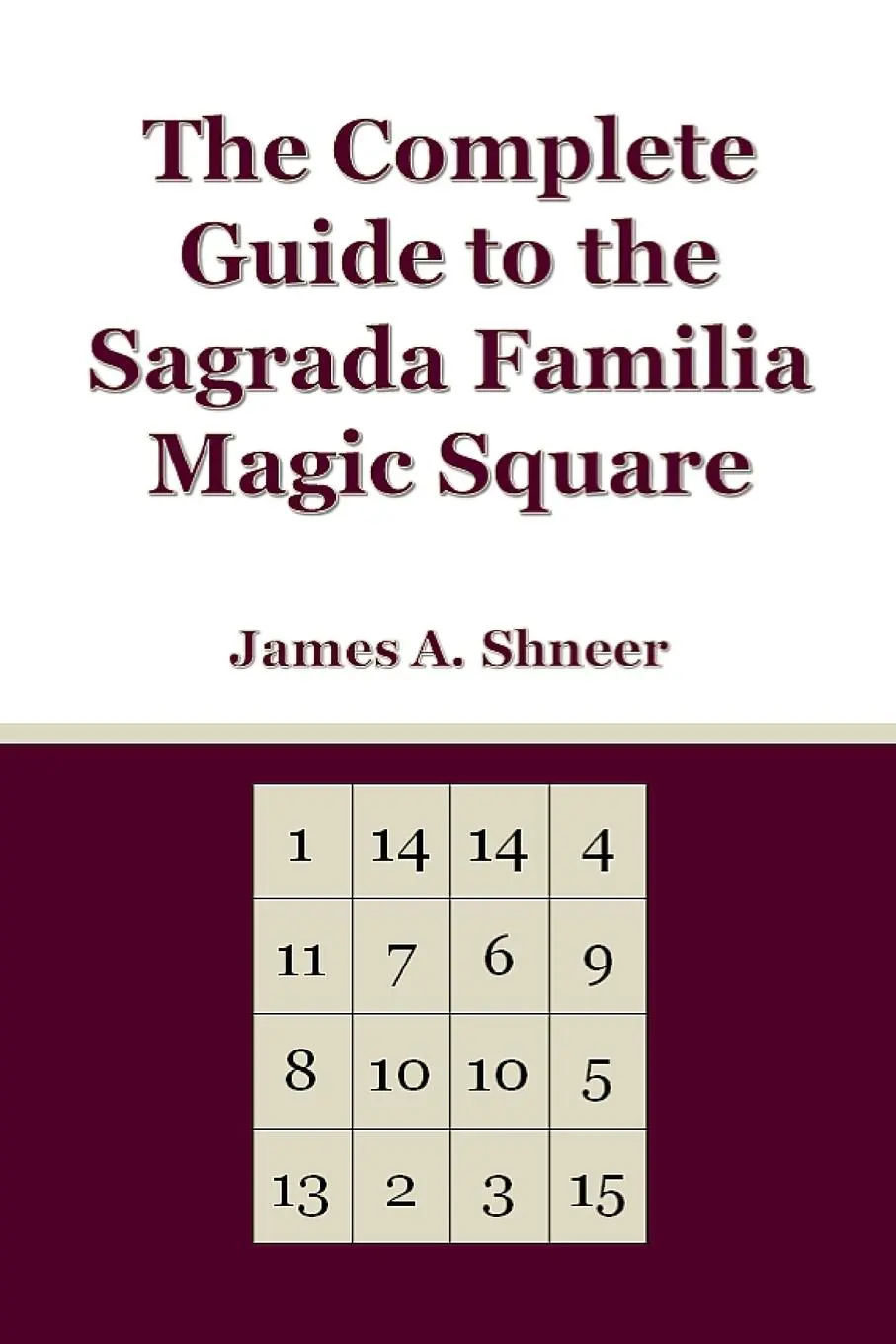 Cover: 9781304693280 | The Complete Guide to the Sagrada Familia Magic Square | James Shneer