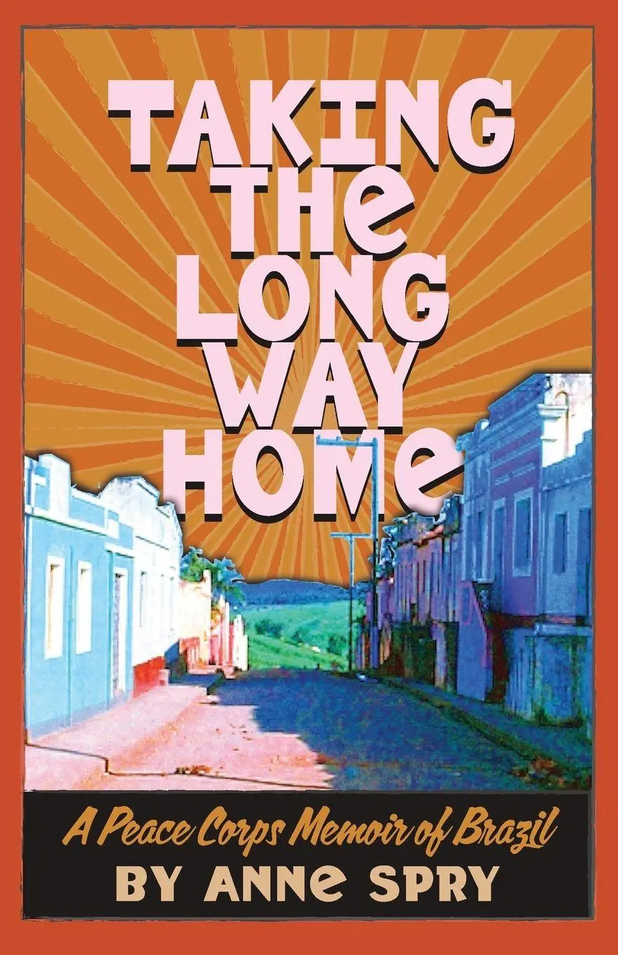 Cover: 9781966323280 | Taking the Long Way Home | A Peace Corps Memoir of Brazil | Anne Spry