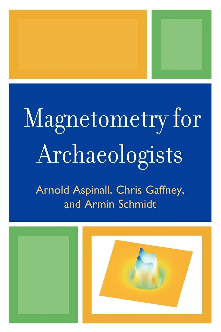 Cover: 9780759113480 | Magnetometry for Archaeologists | Arnold Aspinall (u. a.) | Buch Cover: 9780759113480 | Magnetometry for Archaeologists | Arnold Aspinall (u. a.) | Buch
