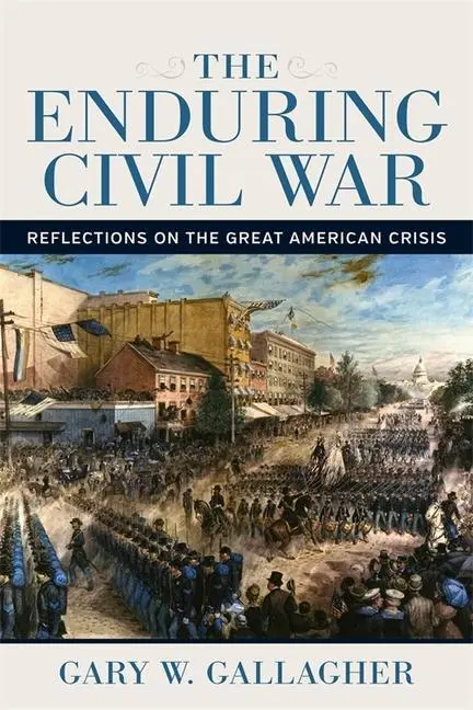 Cover: 9780807173480 | The Enduring Civil War | Reflections on the Great American Crisis