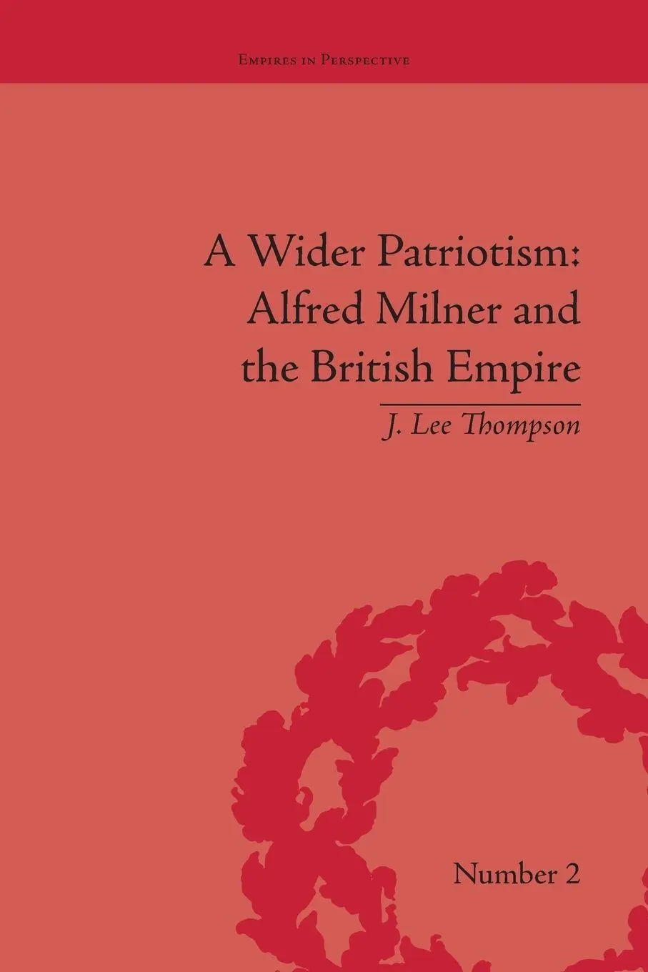 Cover: 9781138663480 | A Wider Patriotism | Alfred Milner and the British Empire | Thompson