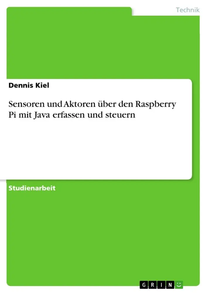 Cover: 9783668803480 | Sensoren und Aktoren über den Raspberry Pi mit Java erfassen und...