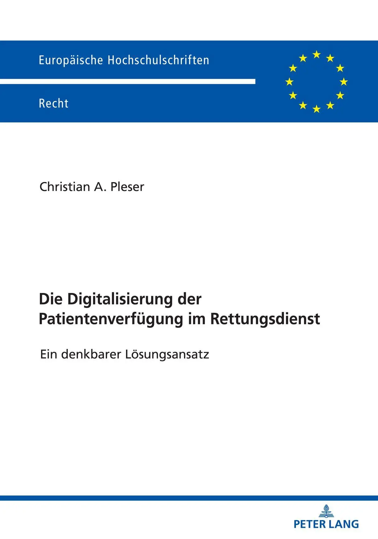 Die Digitalisierung der Patientenverfügung im Rettungsdienst: Ein denkbarer Lösungsansatz (Europäische Hochschulschriften Recht, Band 6677)