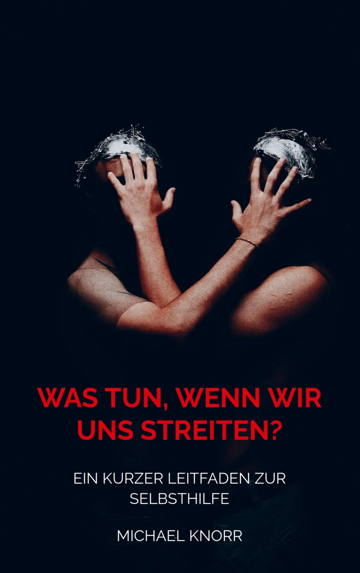 Cover: 9789403623580 | Was tun, wenn wir uns streiten? | Ein kurzer Leitfaden zur Selbsthilfe