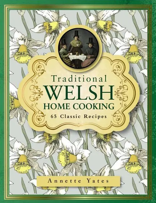 Cover: 9780754833680 | Traditional Welsh Home Cooking | 65 Classic Recipes | Annette Yates