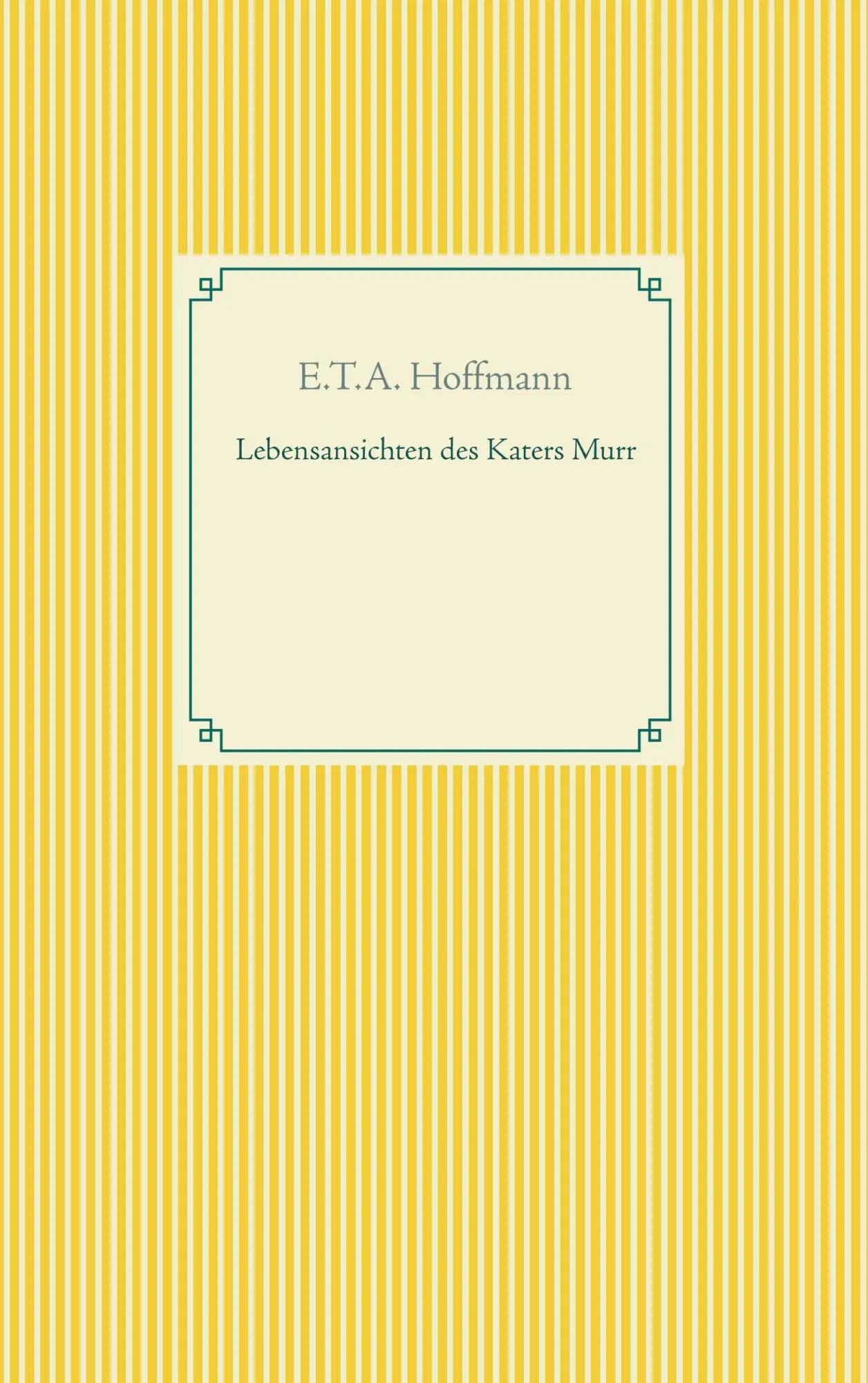 Cover: 9783746093680 | Lebensansichten des Katers Murr | E. T. A. Hoffmann | Taschenbuch