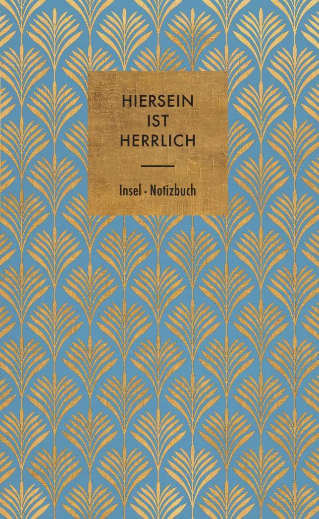 Cover: 9783458683780 | Hiersein ist herrlich | Notizbuch | Insel Verlag | Notizbuch | 160 S.