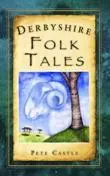 Cover: 9780752453880 | Derbyshire Folk Tales | Pete Castle | Taschenbuch | Englisch | 2010