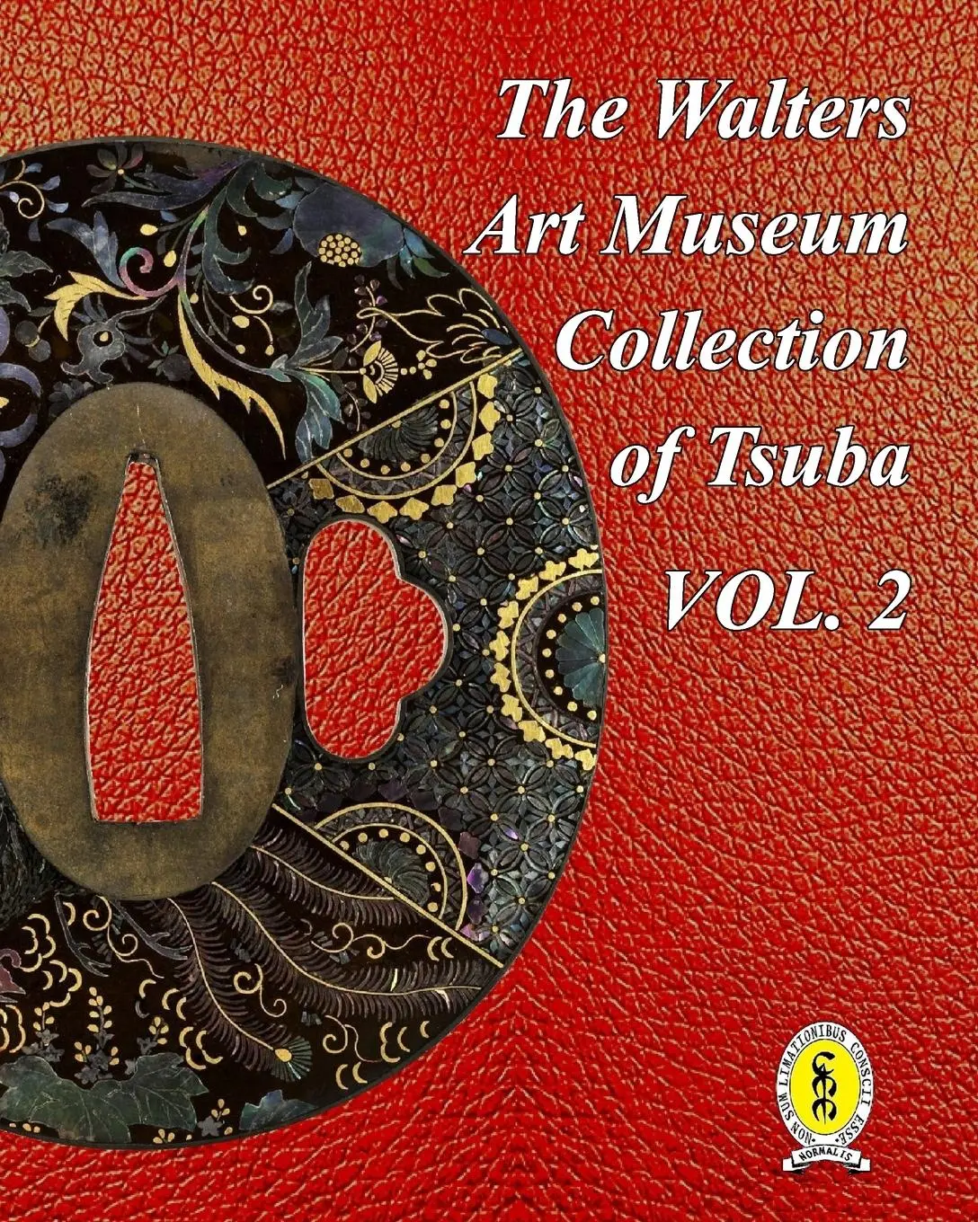 Cover: 9798211483880 | The Walters Art Museum Collection of Tsuba Volume 2 | Dale R. Raisbeck
