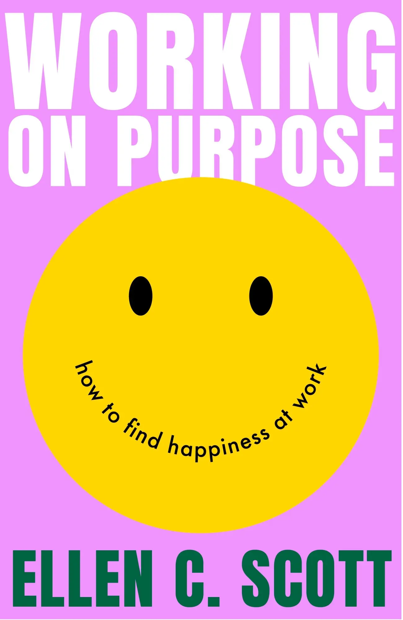 Cover: 9780349443980 | Working on Purpose | How to find happiness at work | Ellen Scott