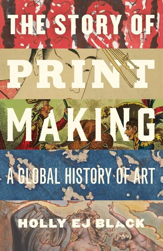 Cover: 9780300274080 | The Story of Printmaking | A Global History of Art | Holly Ej Black