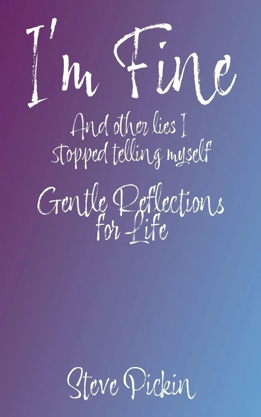 Cover: 9781738544080 | I'M FINE (And Other Lies I Stopped Telling Myself) | Steve Picking
