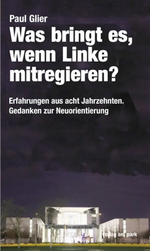 Cover: 9783947094080 | Was bringt es, wenn Linke mitregieren? | Paul Glier | Taschenbuch