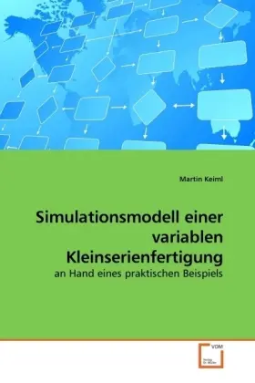 Cover: 9783639194180 | Simulationsmodell einer variablen Kleinserienfertigung | Martin Keiml